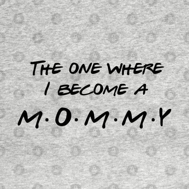The one Where I Become a Mommy by Inspire Creativity